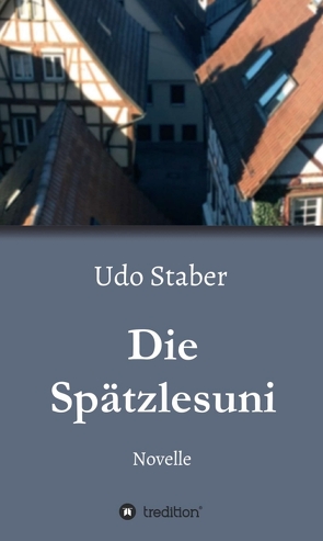 Die Spätzlesuni von Staber,  Udo