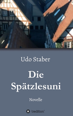 Die Spätzlesuni von Staber,  Udo