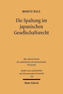 Die Spaltung im japanischen Gesellschaftsrecht von Bälz,  Moritz