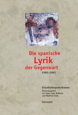 Die spanische Lyrik der Gegenwart (1980-2005) von Cano Ballesta,  Juan, Tietz,  Manfred