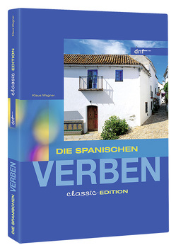 Die spanischen Verben. Classic Edition von Wagner,  Klaus