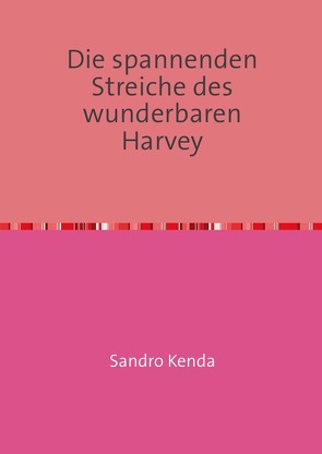 Die spannenden Streiche des wunderbaren Harvey von Kenda,  Sandro