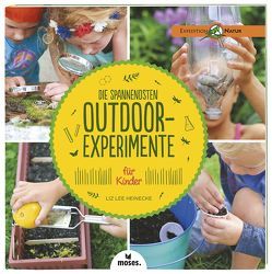 Die spannendsten Outdoor-Experimente für Kinder von Heinecke,  Liz Lee, Procaccini,  Amber