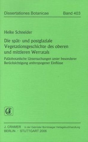 Die spät- und postglaziale Vegetationsgeschichte des oberen und  mittleren Werratals von Schneider,  Heike