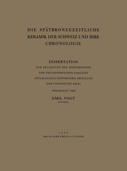 Die Spätbronzezeitliche Keramik der Schweiz und Ihre Chronologie von Vogt,  Emil