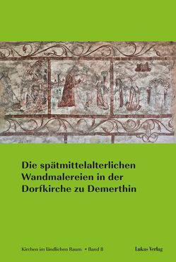 Die spätmittelalterlichen Wandmalereien in der Dorfkirche zu Demerthin von Klitzing,  Friedrich von, Meyer-Rath,  Wolf-Dietrich