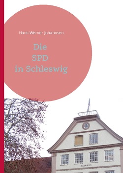 Die SPD In Schleswig von Johannsen,  Hans-Werner