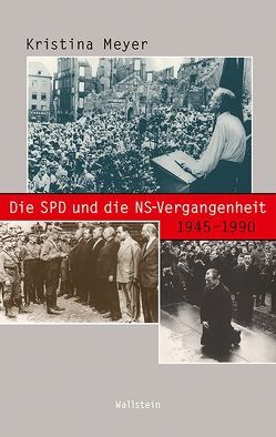Die SPD und die NS-Vergangenheit 1945-1990 von Meyer,  Kristina