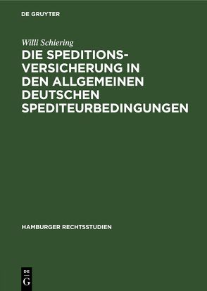 Die Speditionsversicherung in den Allgemeinen Deutschen Spediteurbedingungen von Schiering,  Willi