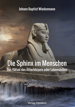 Die Sphinx im Menschen von Wiedenmann,  Johann Baptist