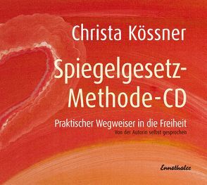 Die Spiegelgesetz-Methode-CD von Kössner,  Christa