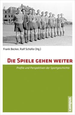 Die Spiele gehen weiter von Bahro,  Bernd, Becker,  Frank, Dinçkal,  Noyan, Fahnenbruck,  Nele Maya, Gajek,  Eva M., Latzel,  Klaus, Parr,  Rolf, Peiffer,  Lorenz, Rossol,  Nadine, Schäfer,  Ralf, Springmann,  Veronika, Stoff,  Heiko, Wahlig,  Henry, Wedemeyer-Kolwe,  Bernd, Westermeier,  Carola M.