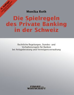 Die Spielregeln des Private Banking in der Schweiz von Roth,  Monika