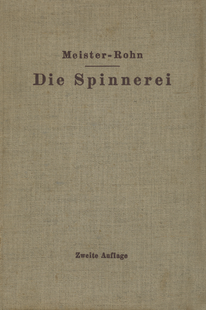 Die Spinnerei in technologischer Darstellung von Meister,  Edwin, Rohn,  G.