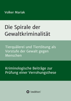 Die Spirale der Gewaltkriminalität von Mariak,  Volker