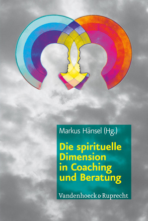 Die spirituelle Dimension in Coaching und Beratung von Assländer,  Friedrich, Beilmann,  Michael, Bickel-Renn,  Silvia, Gamma,  Anna, Gilligan,  Stephen G, Glassman,  Bernie, Grün,  Anselm, Habecker,  Michael, Handrock,  Anke, Hänsel,  Markus, Jung,  Torsten, Kaiser,  Annette, Kalverkamp,  Gillen, Kohtes,  Paul J., Kreis,  Hans, Lehmann,  Helen, Looss,  Wolfgang, Mathys,  Myriam, Mohr,  Günther, Renn,  Klaus, Roediger,  Eckhard, Schmid,  Bernd, Schmidt,  Gunther, Schupbach,  Ellen, Schupbach,  Max, Tholen,  Matthias, von Meibom,  Barbara, Wellensieck,  Sylvia Kéré, Zink,  Manfred, zur Bonsen,  Matthias