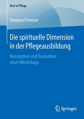 Die spirituelle Dimension in der Pflegeausbildung von Prenner,  Hemma