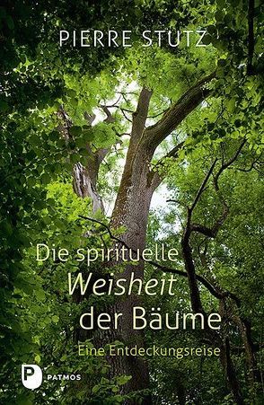 Die spirituelle Weisheit der Bäume von Göppel,  Andrea, Stutz,  Pierre