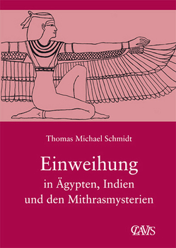 Die spirituelle Weisheit des Altertums / Einweihung in Ägypten, Indien und den Mithrasmysterien von Schmidt,  Thomas M.