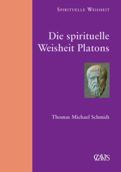 Die spirituelle Weisheit Platons von Schmidt,  Thomas Michael