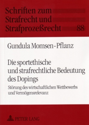 Die sportethische und strafrechtliche Bedeutung des Dopings von Momsen-Pflanz,  Gundula