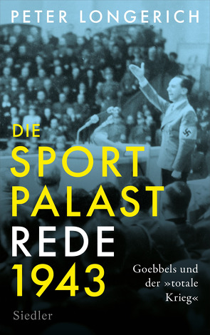 Die Sportpalast-Rede 1943 von Longerich,  Peter
