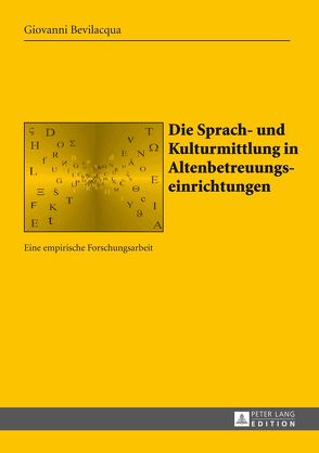 Die Sprach- und Kulturmittlung in Altenbetreuungseinrichtungen von Bevilacqua,  Giovanni