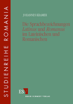 Die Sprachbezeichnungen „Latinus“ und „Romanus“ im Lateinischen und Romanischen von Kramer,  Johannes