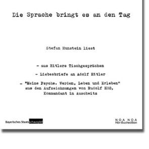 Die Sprache bringt es an den Tag von Hitler,  Adolf, Höss,  Rudolf, Hunstein,  Stefan, Koester,  Jan, Nitz,  Axel