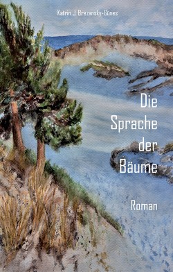 Die Sprache der Bäume von Brezansky-Günes,  Katrin