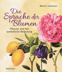 Die Sprache der Blumen von Heilmeyer,  Marina