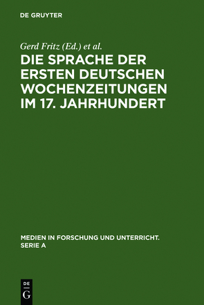 Die Sprache der ersten deutschen Wochenzeitungen im 17. Jahrhundert von Fritz,  Gerd, Strassner,  Erich