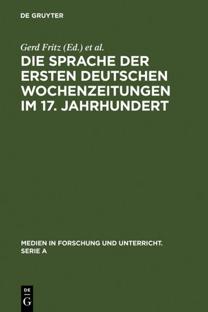 Die Sprache der ersten deutschen Wochenzeitungen im 17. Jahrhundert von Fritz,  Gerd, Strassner,  Erich