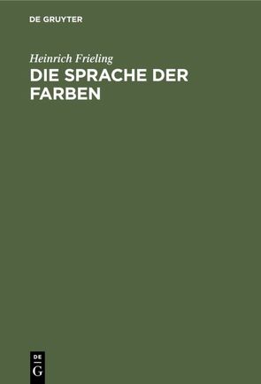 Die Sprache der Farben von Frieling,  Heinrich