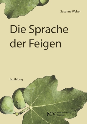 Die Sprache der Feigen von Weber,  Susanne