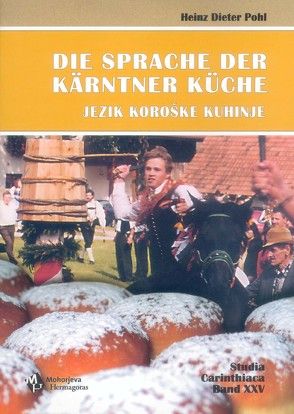 Die Sprache der Kärntner Küche /Jezik koroške kuhinje von Pohl,  Heinz D