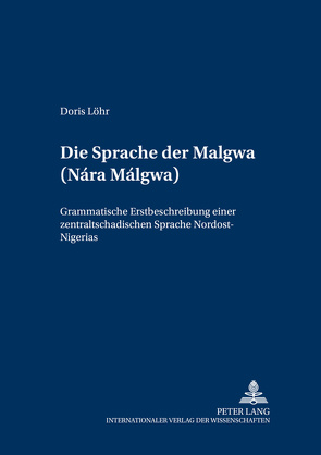 Die Sprache der Malgwa (Nárá Málgwa) von Löhr,  Doris