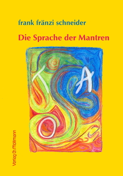 Die Sprache der Mantren von Schneider,  Frank Fränzi