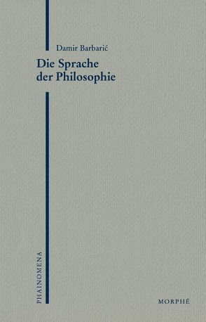 Die Sprache der Philosophie von Barbaric,  Damir, Koch,  Dietmar