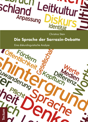 Die Sprache der Sarrazin-Debatte von Stein,  Christina