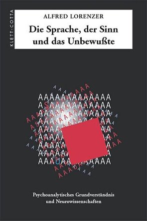 Die Sprache, der Sinn und das Unbewusste von Lorenzer,  Alfred, Singer,  Wolf