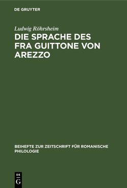 Die Sprache des Fra Guittone von Arezzo von Röhrsheim,  Ludwig