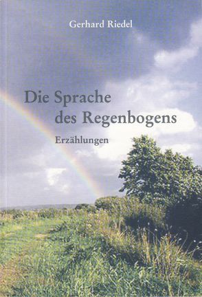 Die Sprache des Regenbogens von Arlt,  Herbert, Riedel,  Gerhard