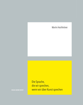 Die Sprache, die wir sprechen, wenn wir über Kunst sprechen von Hochleitner,  Martin