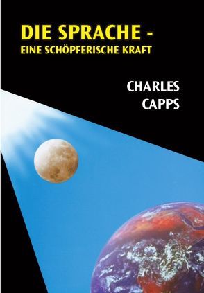 Die Sprache – eine schöpferische Kraft von Capps,  Charles