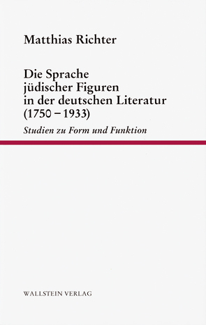 Die Sprache jüdischer Figuren in der deutschen Literatur (1750-1933) von Richter,  Matthias