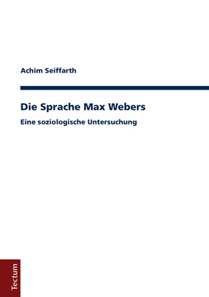 Die Sprache Max Webers von Seiffarth,  Achim