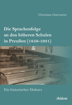 Die Sprachenfolge an den höheren Schulen in Preußen (1859-1931) von Ostermeier,  Christiane