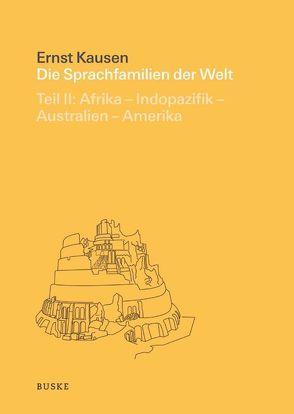 Die Sprachfamilien der Welt. Teil 2: Afrika – Indopazifik – Australien – Amerika von Kausen,  Ernst