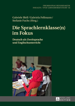 Die Sprachlernklasse(n) im Fokus von Blell,  Gabriele, Fellmann,  Gabriela, Fuchs,  Stefanie